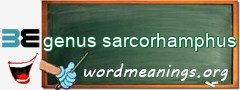 WordMeaning blackboard for genus sarcorhamphus